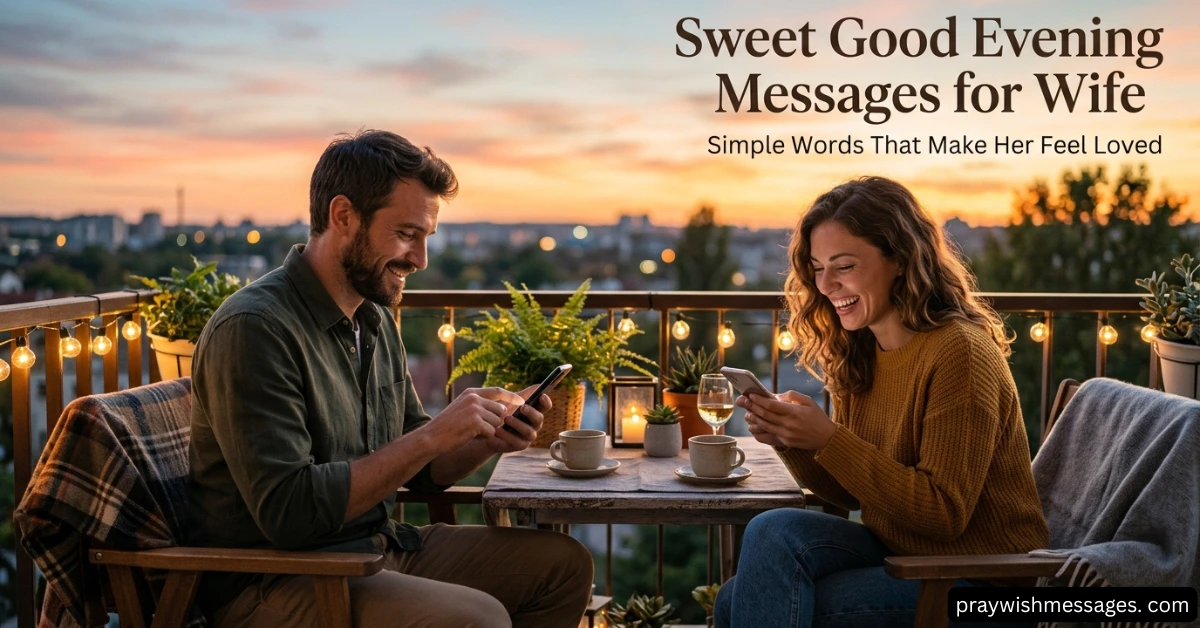 Tips for Sending Sweet Good Evening Messages to Your Wife
